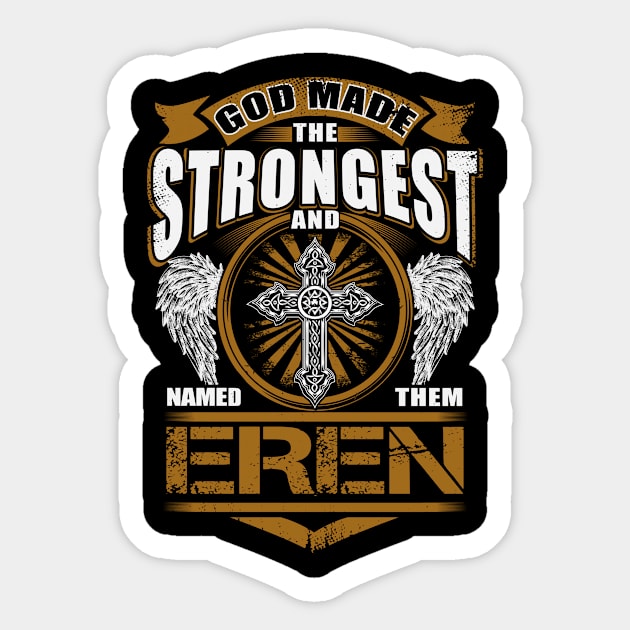 Eren Name T Shirt - God Found Strongest And Named Them Eren Gift Item Sticker by reelingduvet